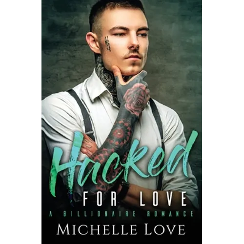 Hacked for Love: A Billionaire Romance