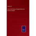 Lives of the Queens of England before the Norman Conquest