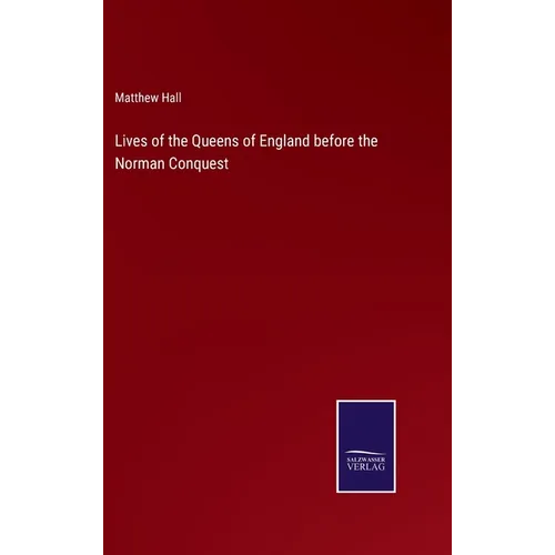 Lives of the Queens of England before the Norman Conquest
