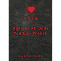 Shim: Against All Odds You Can Prevail