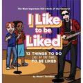 I Like To Be Liked: 12 Things To Do (All of the Time) To Be Liked