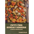 Fifty-Two Sunday Dinners: A Book of Recipes (1913)