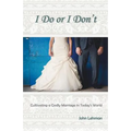 I Do or I Don't: Cultivating a Godly Marriage in Today's World