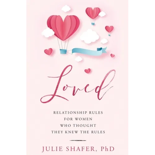 Loved: Relationship Rules for Women Who Thought They Knew the Rules