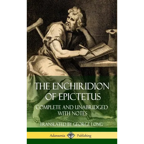 The Enchiridion of Epictetus: Complete and Unabridged with Notes (Hardcover)