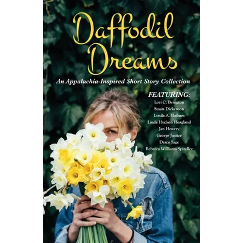 Daffodil Dreams: An Appalachia-Inspired Short Story Collection