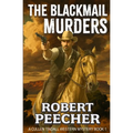The Blackmail Murders: A Western Frontier Adventure