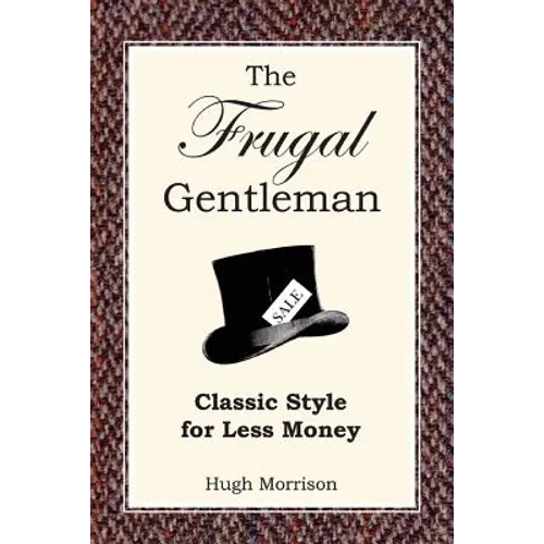 The Frugal Gentleman: Classic Style for Less Money