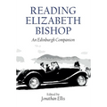Reading Elizabeth Bishop: An Edinburgh Companion