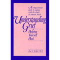 Understanding Grief: Helping Yourself Heal