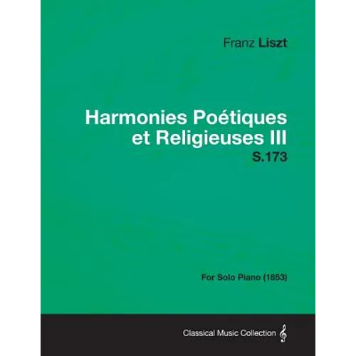 Harmonies Poetiques Et Religieuses III S.173 - For Solo Piano (1853)