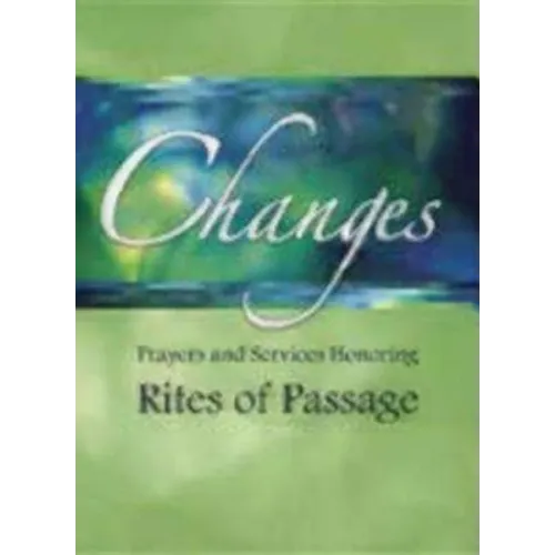 Changes: Prayers and Services Honoring Rites of Passage