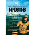 Mr. Mindbomb: Eco-Hero and Greenpeace Co-Founder Bob Hunter - A Life in Stories