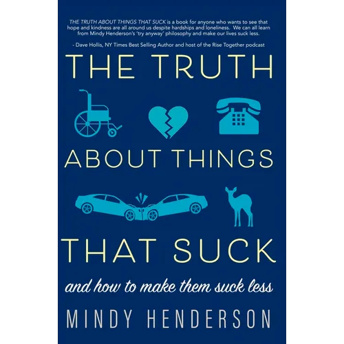 The Truth about Things That Suck: And How to Make Them Suck Less