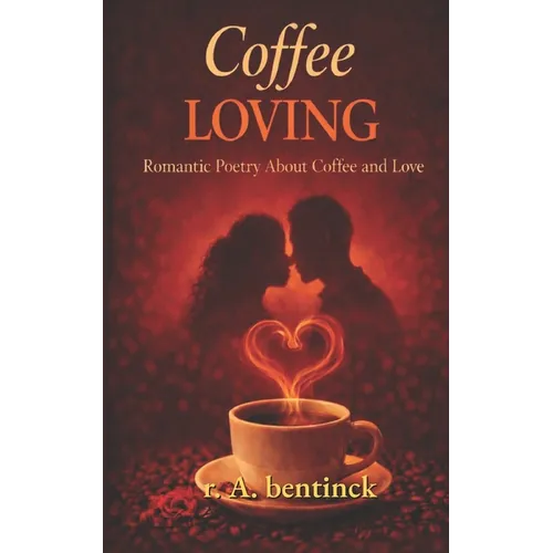 Coffee Loving: Romantic poetry about coffee and love