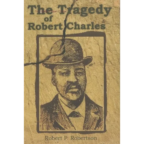 The Tragedy of Robert Charles