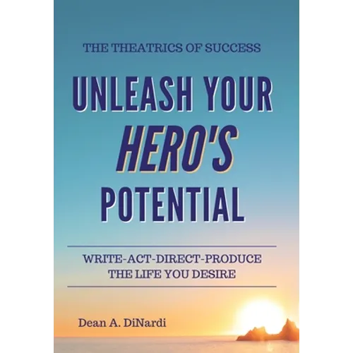 The Theatrics of Success: Unleash Your Hero's Potential