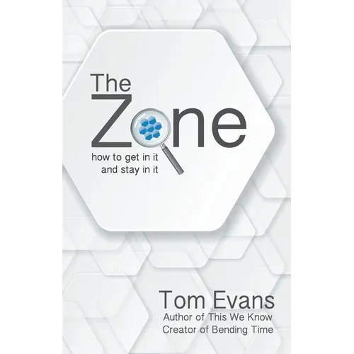 The Zone: How to Get in It and Stay in It