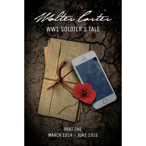 WW1 Soldier's Tale: Part 1: Part 1: March 1914 - June 1915