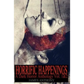 Horrific Happenings: A Dark Horror Anthology Vol. 1-2