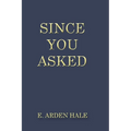 Since You Asked: A Small Book of Witty Answers and Timeless Advice