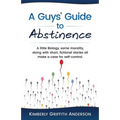 A Guys' Guide to Abstinence