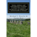Saints, scholars, and schizophrenics revisited: : A twenty-first century perspective on religion and mental health in Ireland.