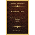 Columbus, Ohio: Its History, Resources, And Progress (1873)