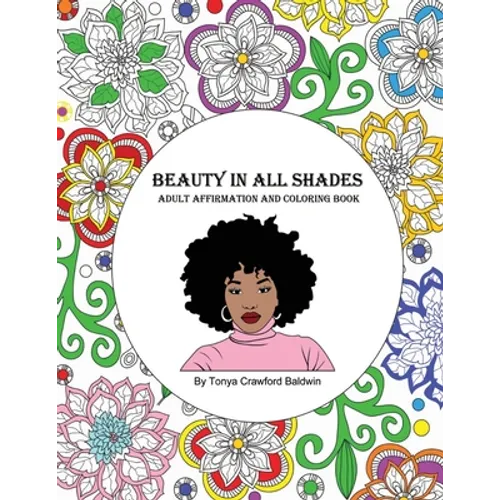 Beauty in All Shades: Adult Affirmation and Coloring Book