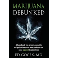 Marijuana Debunked: A handbook for parents, pundits and politicians who want to know the case against legalization [Hardcover]