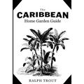 The Caribbean Home Garden Guide
