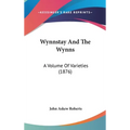 Wynnstay And The Wynns: A Volume Of Varieties (1876)