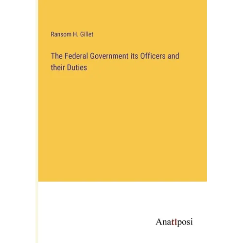 The Federal Government its Officers and their Duties