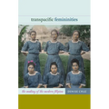Transpacific Femininities: The Making of the Modern Filipina