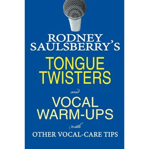 Rodney Saulsberry's Tongue Twisters and Vocal Warm-Ups: With Other Vocal-Care Tips
