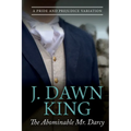 The Abominable Mr. Darcy: A Pride and Prejudice Variation