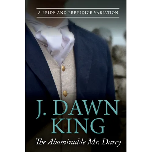 The Abominable Mr. Darcy: A Pride and Prejudice Variation