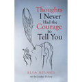 Thoughts I Never Had the Courage to Tell You