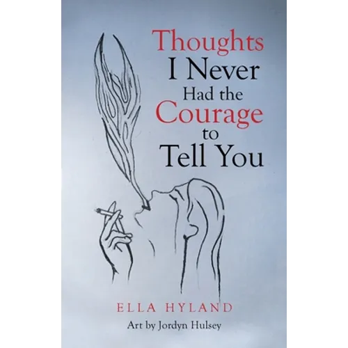 Thoughts I Never Had the Courage to Tell You