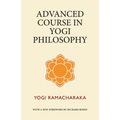 Advanced Course in Yogi Philosophy