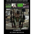 The JFK Assassination Report: 13 Shots