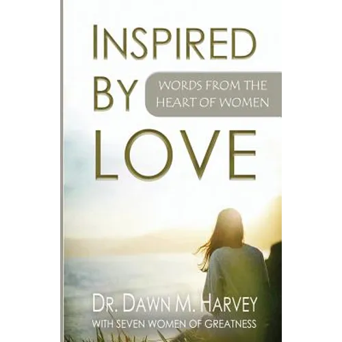 Inspired by Love: Words From The Heart of Women
