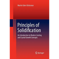 Principles of Solidification: An Introduction to Modern Casting and Crystal Growth Concepts