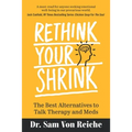 Rethink Your Shrink: The Best Alternatives to Talk Therapy and Meds