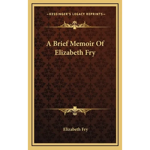 A Brief Memoir Of Elizabeth Fry