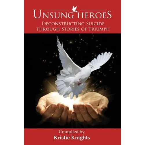 UnSung Heroes: Deconstructing Suicide through Stories of Triumph