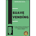 Suave Vending: How To Start A PROFITABLE Vending Machine Business