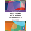 Queer Soul and Queer Theology: Ethics and Redemption in Real Life