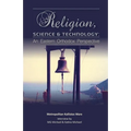 Religion, Science & Technology: An Eastern Orthodox Perspective