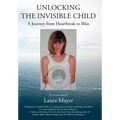 Unlocking the Invisible Child: A Journey from Heartbreak to Bliss
